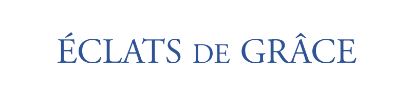 ÉCLATS DE GRÂCE